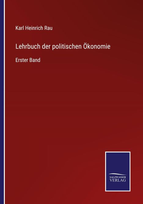 „Karl Heinrich Rau - Lehrbuch der politischen Ökonomie, Erster Band“ auf dunkelrotem Hintergrund mit Verlag-Logo unten.