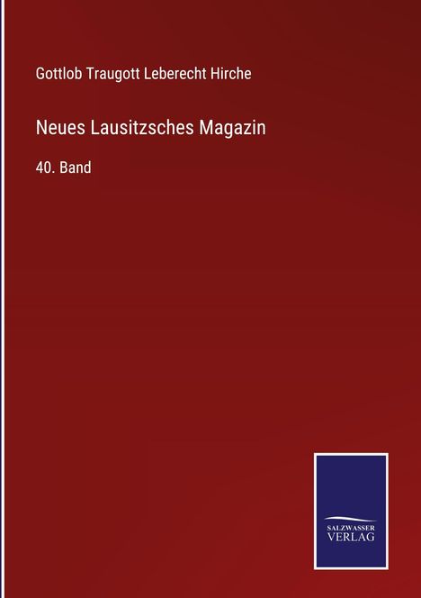 Buchtitel: "Neues Lausitzsches Magazin, 40. Band" von Gottlob Traugott Leberecht Hirche, roter Hintergrund, Logo unten.