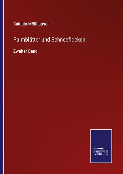 Roter Hintergrund mit weißem Text: "Balduin Möllhausen, Palmblätter und Schneeflocken, Zweiter Band". Unten Logo "Salzwasser Verlag".