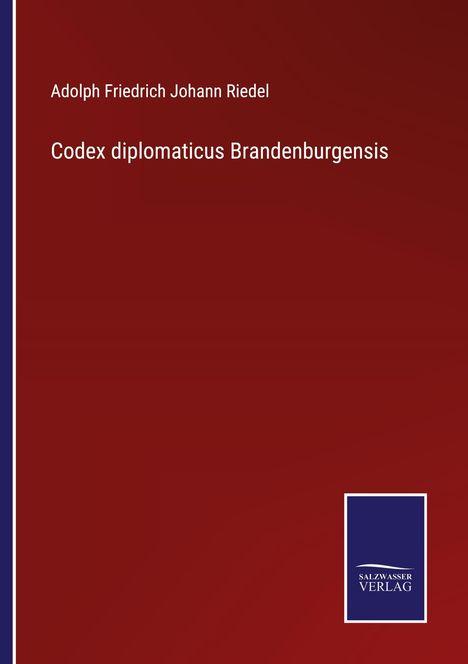 Roter Hintergrund, weiße Schrift: "Adolph Friedrich Johann Riedel", "Codex diplomaticus Brandenburgensis". Logo unten rechts.