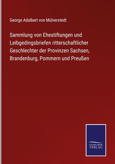 Buchtitel: Sammlung von Ehestiftungen und Leibgedingsbriefen. Autor: George Adalbert von Mülverstedt. Roter Hintergrund.