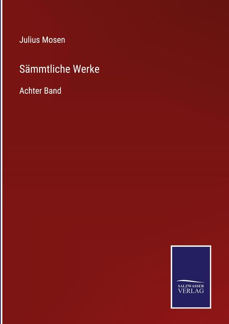 Julius Mosen: Sämtliche Werke, Achter Band. Ein roter Hintergrund mit einem blauen Logo unten rechts.
