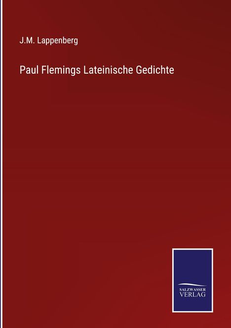 J.M. Lappenberg, Paul Flemings Lateinische Gedichte. Dunkelroter Hintergrund. Unten rechts blaues SALZWASSER VERLAG Logo.