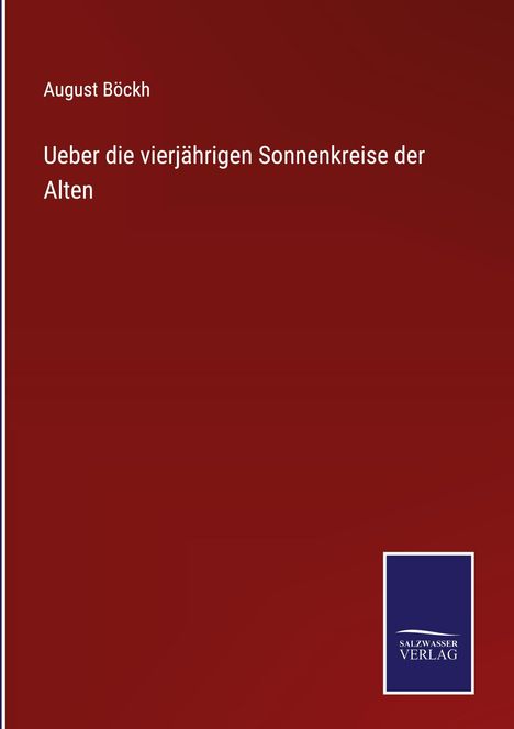 Oben: August Böckh. Mittig: "Ueber die vierjährigen Sonnenkreise der Alten". Unten rechts: Salzgeber Verlag Logo.