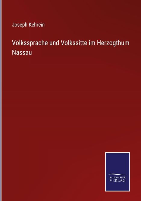 Text: "Joseph Kehrein, Volkssprache und Volkssitte im Herzogthum Nassau." Unten Logo: "Salzwasser Verlag." Roter Hintergrund.