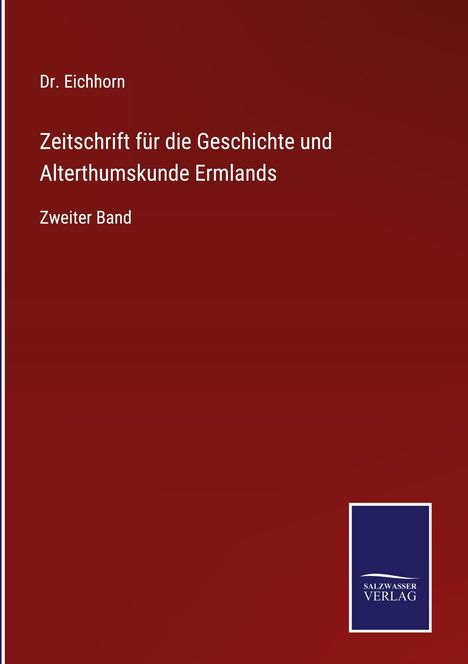 „Dr. Eichhorn: Zeitschrift für die Geschichte und Alterthumskunde Ermlands, Zweiter Band.“ Logo des Salzwasser Verlags.