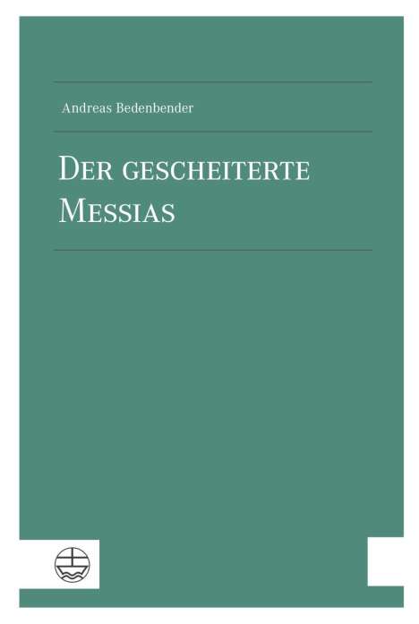 Andreas Bedenbender: Bedenbender, A: Der gescheiterte Messias, Buch