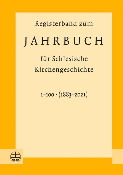 Registerband zum Jahrbuch für schlesische Kirchengeschichte, Bd. 1-100 (1883-2021), Buch