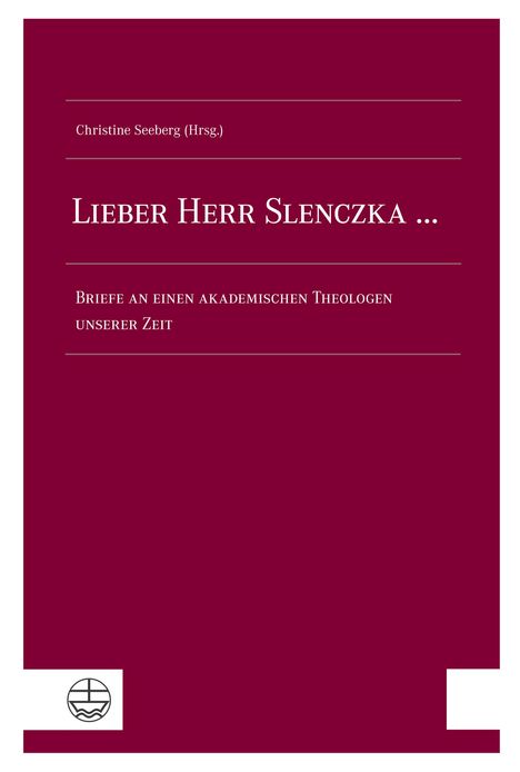 Lieber Herr Slenczka ... Briefe an einen akademischen Theologen unserer Zeit, Buch