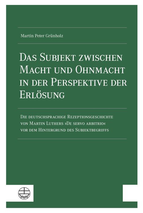 Martin Peter Grünholz: Das Subjekt zwischen Macht und Ohnmacht in der Perspektive der Erlösung, Buch