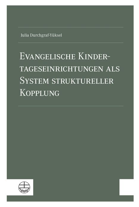 Julia Durchgraf-Yüksel: Evangelische Kindertageseinrichtungen als System struktureller Kopplung, Buch