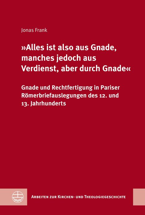 Jonas Frank: 'Alles ist also aus Gnade, manches jedoch aus Verdienst, aber durch Gnade', Buch