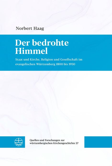Norbert Haag: "Der bedrohte Himmel" über Staat, Kirche und Gesellschaft in Württemberg. Oben Text auf weißem Hintergrund. Unten blaues Band mit Logo.
