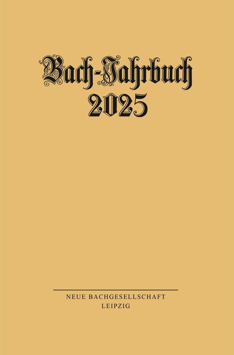 "Bach-Jahrbuch 2025", "Neue Bachgesellschaft Leipzig" auf einem schlichten, goldenen Hintergrund.
