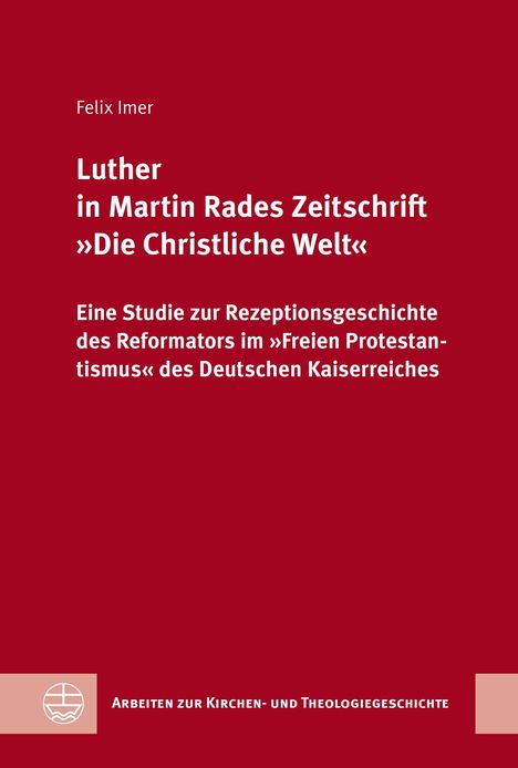Titel: "Luther in Martin Rades Zeitschrift »Die Christliche Welt«". Roter Hintergrund mit weißem Text. Unten links ein Logo.