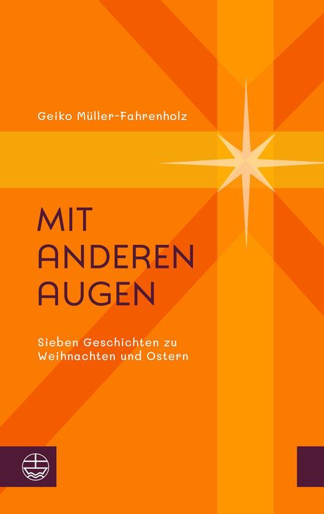 Titel: "Mit anderen Augen". Untertitel: "Sieben Geschichten zu Weihnachten und Ostern". Orangefarbene Abdeckung mit Stern.