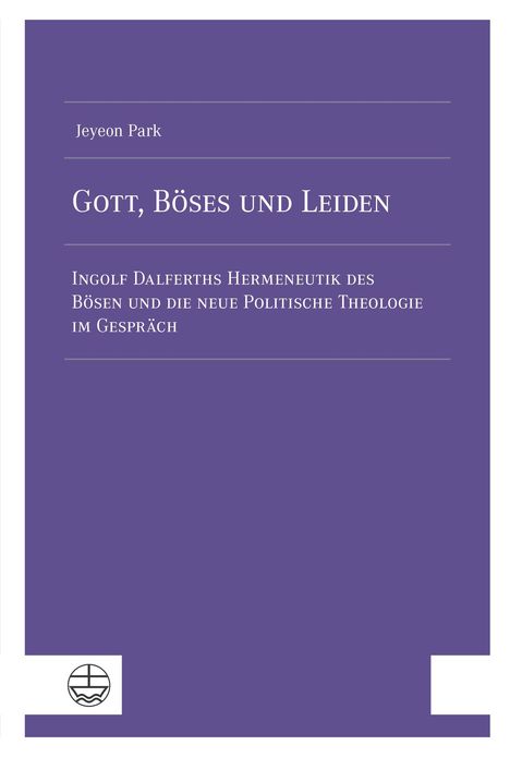 Titel: Gott, Böses und Leiden. Untertitel: Ingolf Dalferths Hermeneutik des Bösen. Unten links: Ein abstraktes Logo.