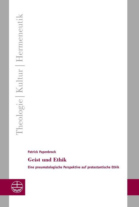 „Geist und Ethik: Eine pneumatologische Perspektive auf protestantische Ethik“ von Patrick Papenbrock, mit vertikalem Text „Theologie | Kultur | Hermeneutik“ und einem rot-weißen Logo.