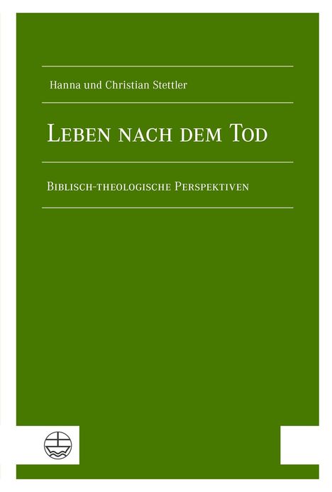 Grünes Buchcover mit Text: "Hanna und Christian Stettler, Leben nach dem Tod, Biblisch-theologische Perspektiven." Unten links ein Logo.