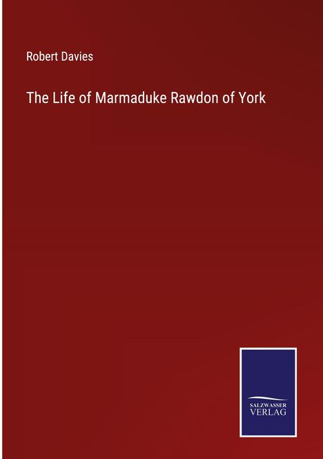 Robert Davies: The Life of Marmaduke Rawdon of York, Buch