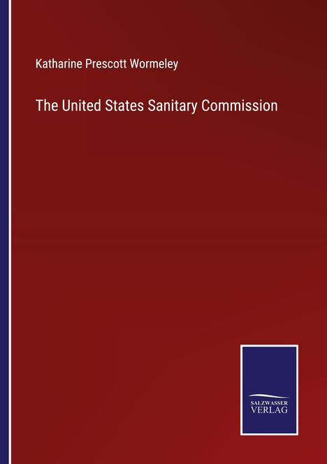 Katharine Prescott Wormeley: The United States Sanitary Commission, Buch