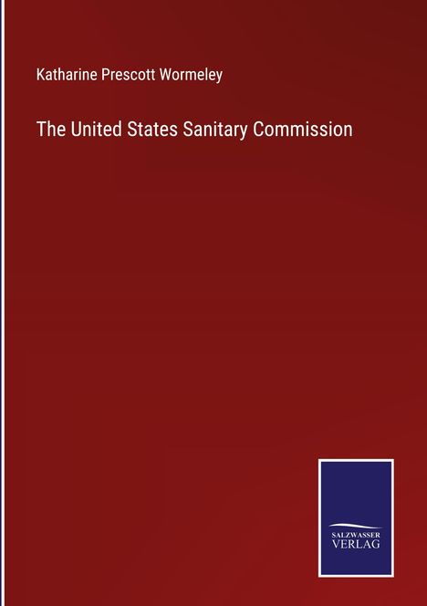 Katharine Prescott Wormeley: The United States Sanitary Commission, Buch