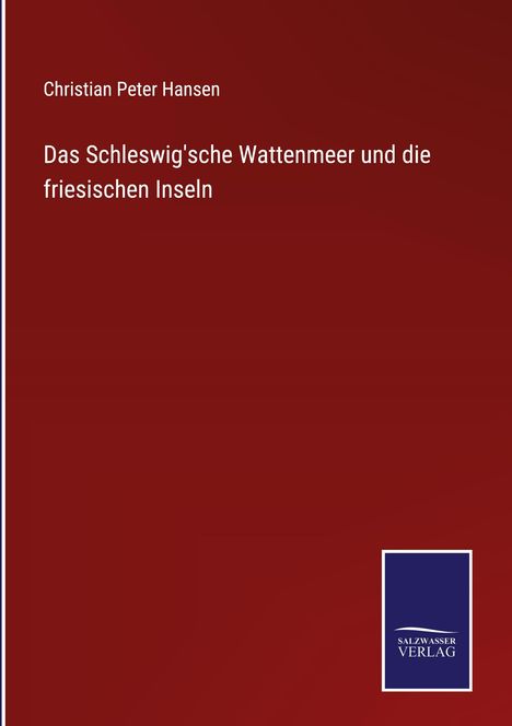 Christian Peter Hansen: Das Schleswig'sche Wattenmeer und die friesischen Inseln, Buch