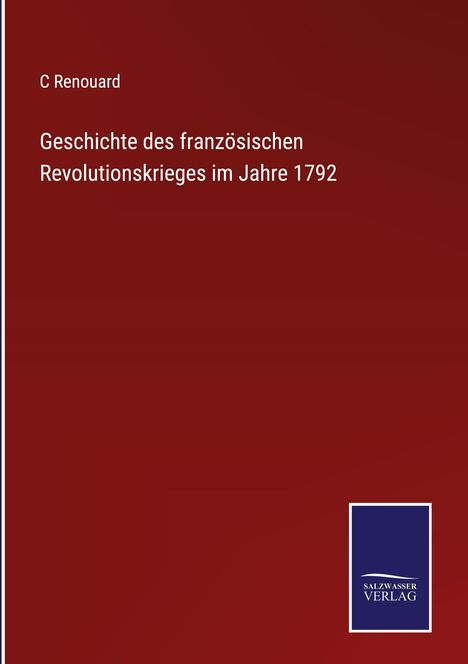 C. Renouard: Geschichte des französischen Revolutionskrieges im Jahre 1792, Buch