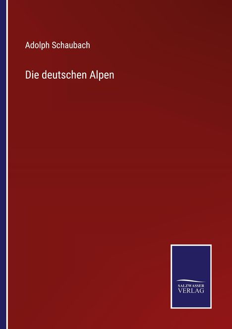 Adolph Schaubach: Die deutschen Alpen, Buch