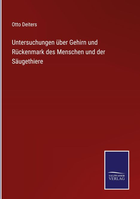 Otto Deiters: Untersuchungen über Gehirn und Rückenmark des Menschen und der Säugethiere, Buch