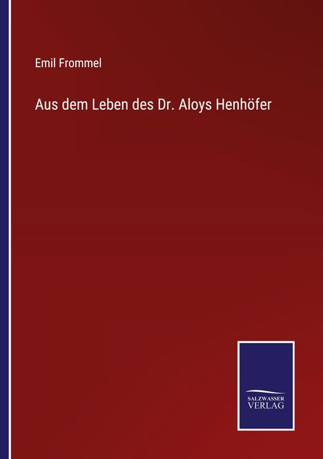 Emil Frommel: Aus dem Leben des Dr. Aloys Henhöfer, Buch