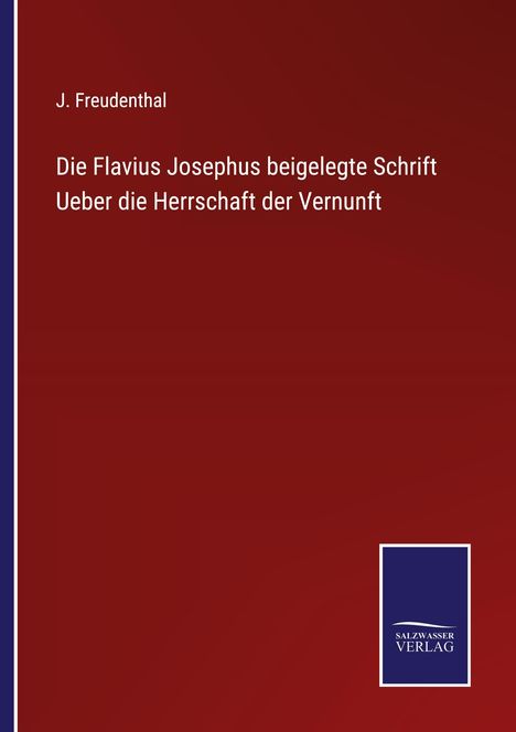 J. Freudenthal: Die Flavius Josephus beigelegte Schrift Ueber die Herrschaft der Vernunft, Buch