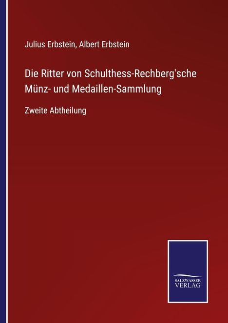 Julius Erbstein: Die Ritter von Schulthess-Rechberg'sche Münz- und Medaillen-Sammlung, Buch