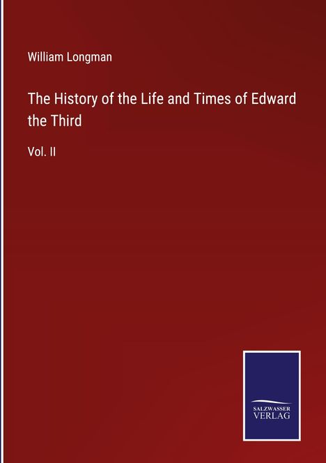 William Longman: The History of the Life and Times of Edward the Third, Buch