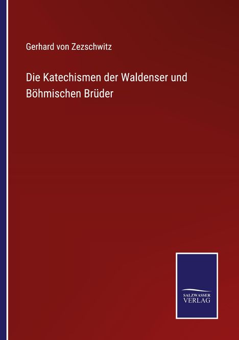 Gerhard Von Zezschwitz: Die Katechismen der Waldenser und Böhmischen Brüder, Buch