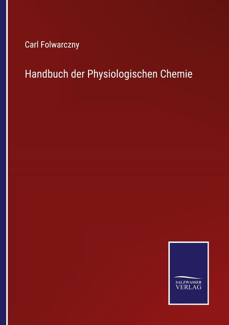 Carl Folwarczny: Handbuch der Physiologischen Chemie, Buch