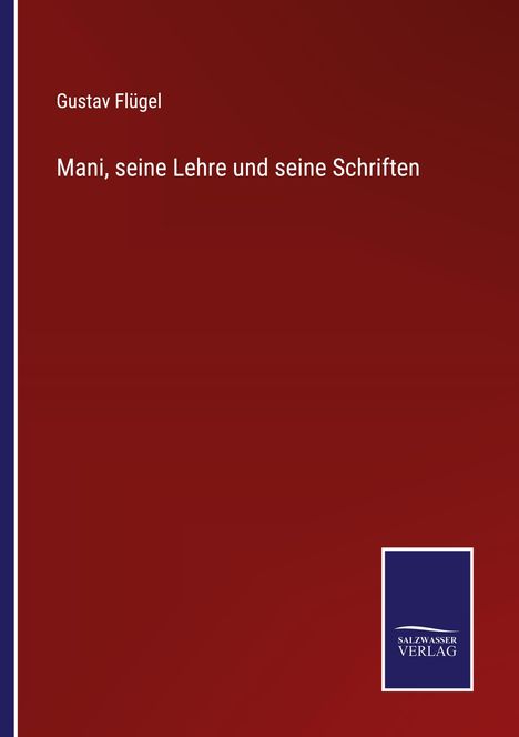 Gustav Flügel: Mani, seine Lehre und seine Schriften, Buch