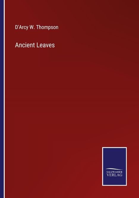 D'Arcy W. Thompson: Ancient Leaves, Buch
