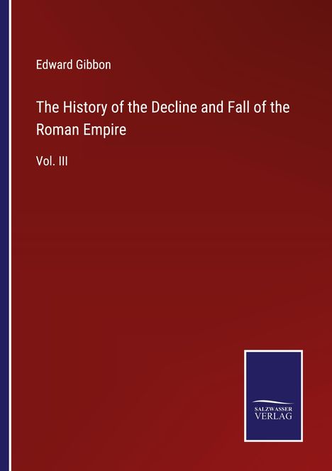 Edward Gibbon: The History of the Decline and Fall of the Roman Empire, Buch