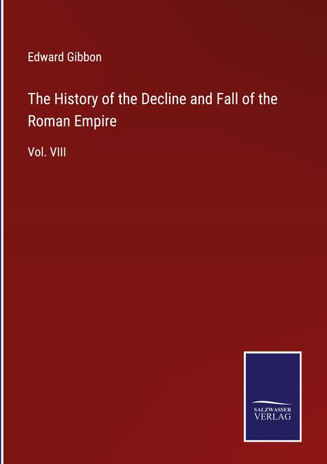 Edward Gibbon: The History of the Decline and Fall of the Roman Empire, Buch