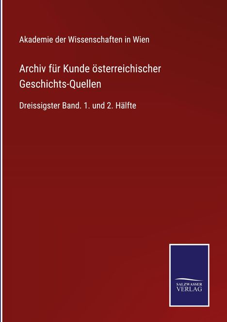 Akademie Der Wissenschaften In Wien: Archiv für Kunde österreichischer Geschichts-Quellen, Buch