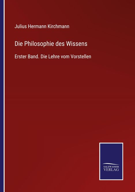 Julius Hermann Kirchmann: Die Philosophie des Wissens, Buch