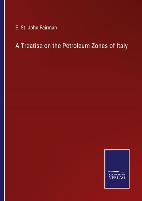 E. St. John Fairman: A Treatise on the Petroleum Zones of Italy, Buch
