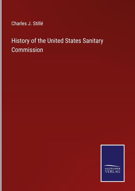 Charles J. Stillé: History of the United States Sanitary Commission, Buch