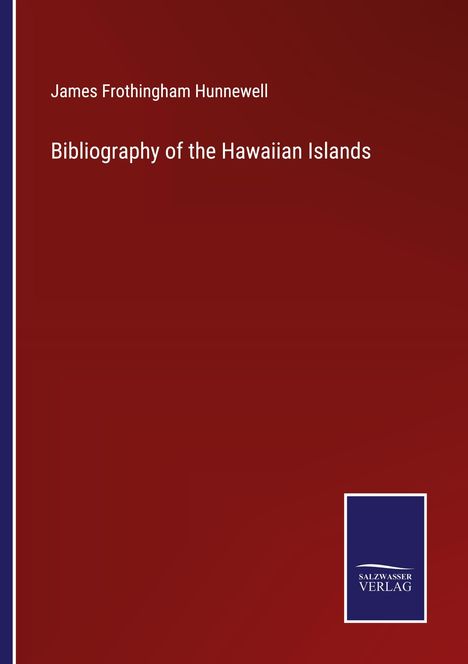 James Frothingham Hunnewell: Bibliography of the Hawaiian Islands, Buch