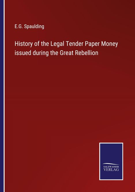 E. G. Spaulding: History of the Legal Tender Paper Money issued during the Great Rebellion, Buch