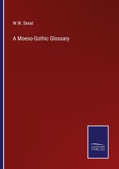 W. W. Skeat: A Moeso-Gothic Glossary, Buch