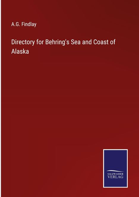 A. G. Findlay: Directory for Behring's Sea and Coast of Alaska, Buch
