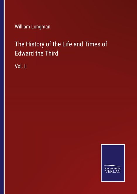 William Longman: The History of the Life and Times of Edward the Third, Buch