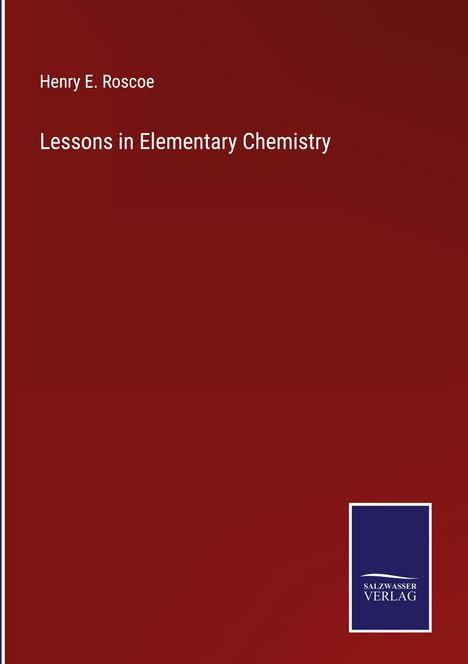 Henry E. Roscoe: Lessons in Elementary Chemistry, Buch